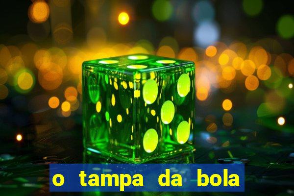 o tampa da bola ao vivo hoje